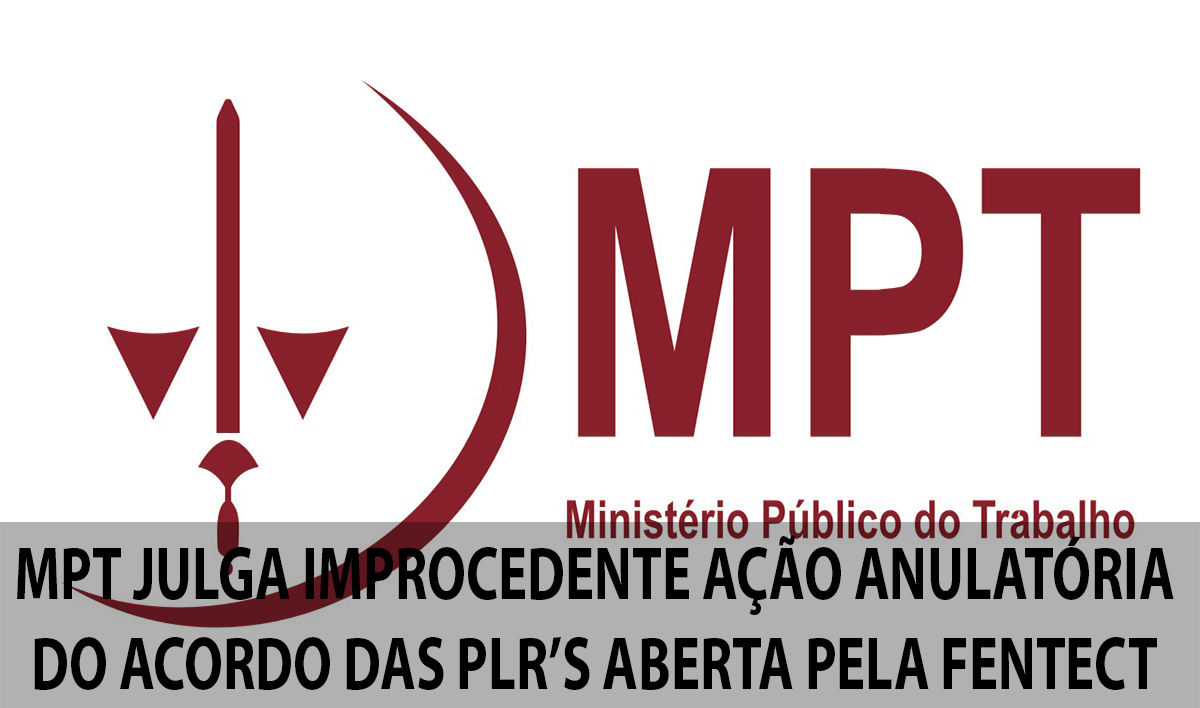 MPT julga improcedente ação anulatória do acordo das PLR’s aberta pela FENTECT
