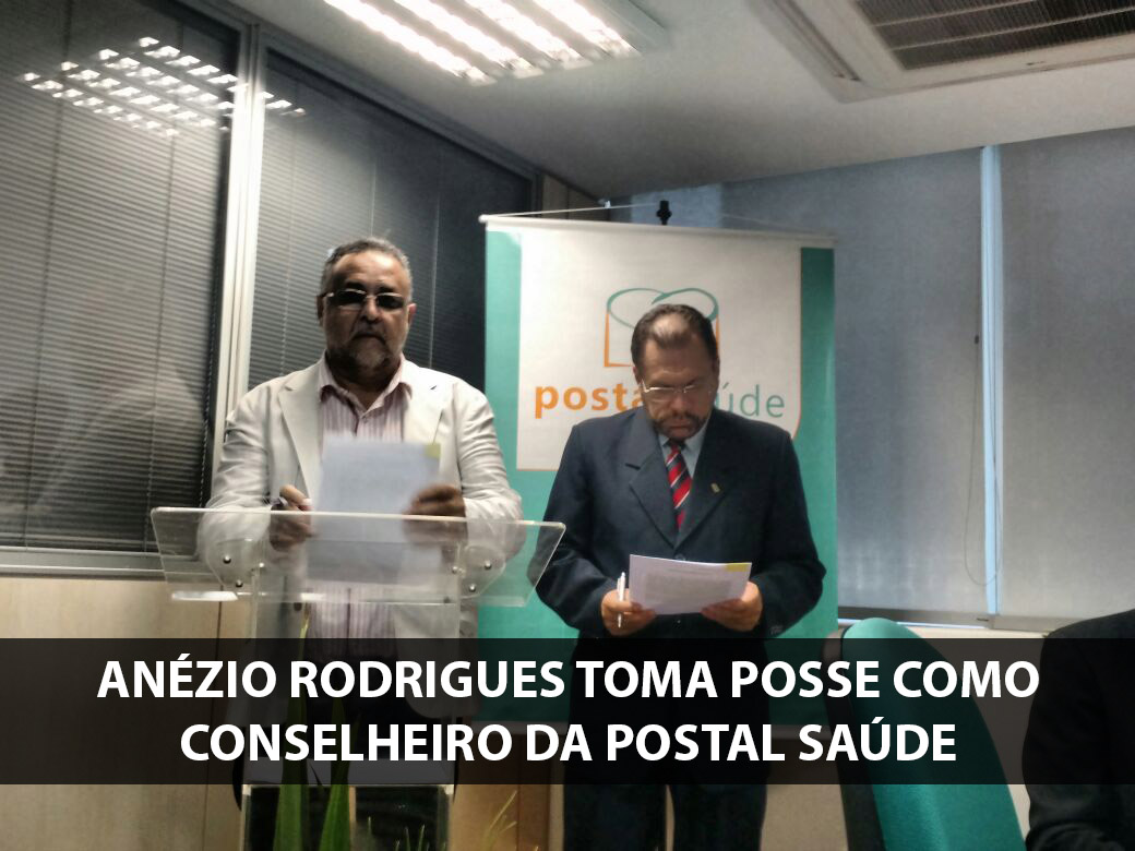 Anézio Rodrigues toma posse no Conselho Deliberativo da Postal Saúde