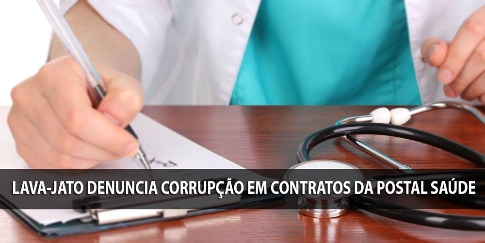 Lava-Jato denuncia corrupção em contratos da Postal Saúde