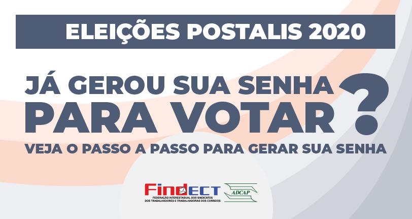 Eleições Postalis 2020 – Atenção Trabalhadores e participantes!