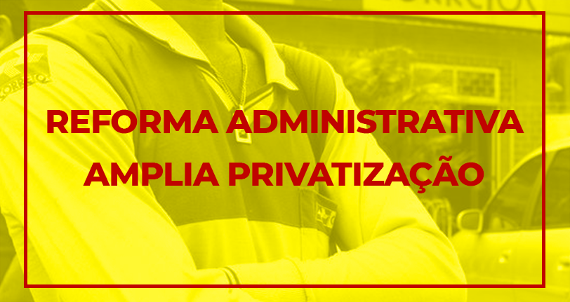 Para Coordenador do DIEESE, reforma administrativa destrói serviços públicos e estatais e amplia a privatização