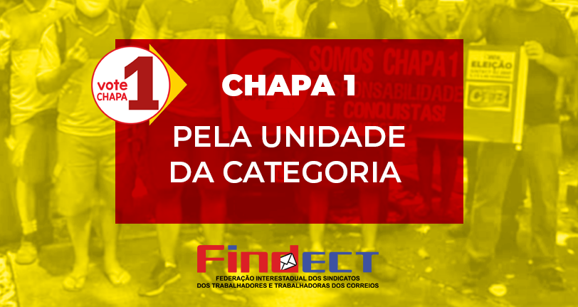 FINDECT e Sindicatos filiados chamam voto na Chapa 1 em nome da unidade da categoria