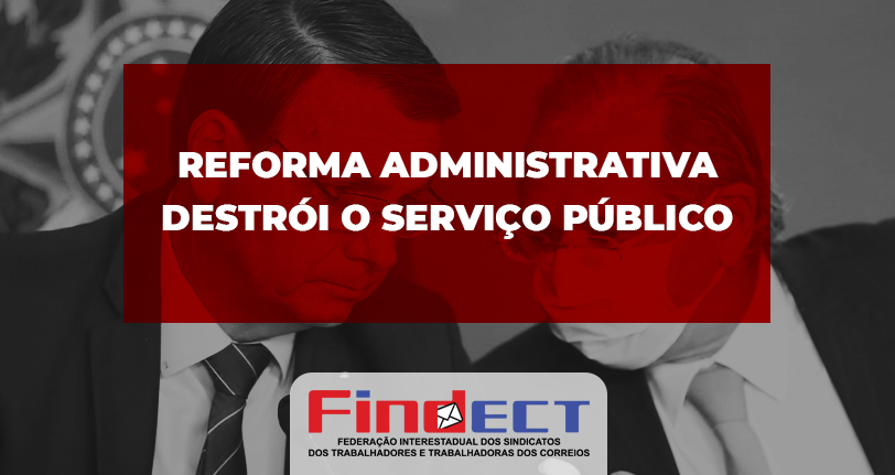 Reforma administrativa: para o governo, sua proposta é moderada, para os demais, ela destrói o serviço público