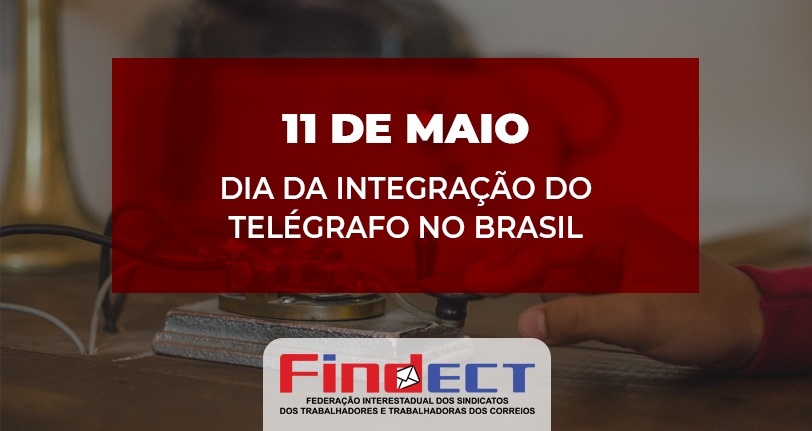 11 de Maio – Dia da Integração do Telégrafo no Brasil