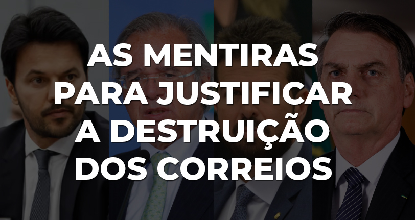 As mentiras de Faria, Guedes, Cutrin e Bolsonaro para justificar a destruição dos Correios