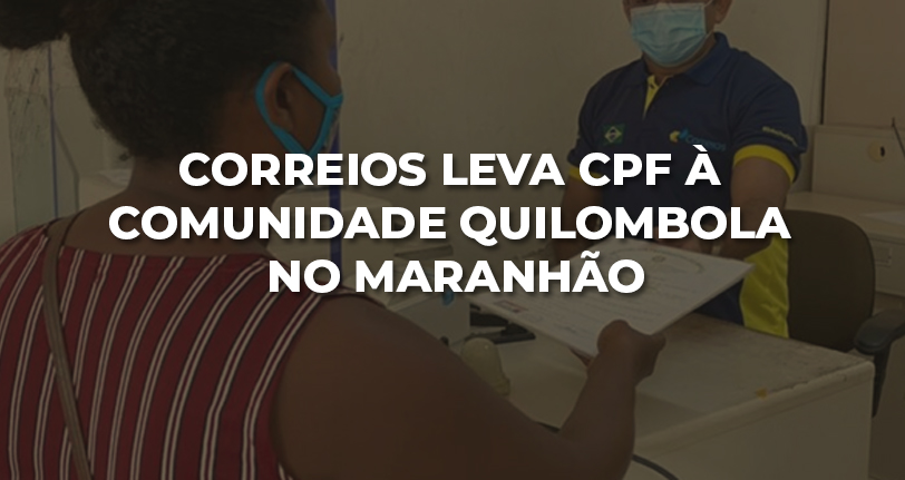 Correios leva CPF à comunidade quilombola do Maranhão