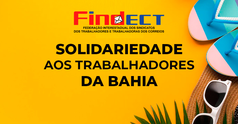 Lambança nas folgas de carnaval: FINDECT presta solidariedade aos ecetistas da Bahia