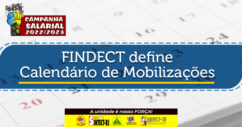 Campanha salarial unificada 2022: FINDECT define calendário de mobilizações da Campanha Salarial 2022/2023