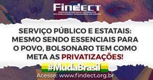 Serviço Público e Estatais: Mesmo sendo essenciais para o povo, Bolsonaro tem como meta as privatizações