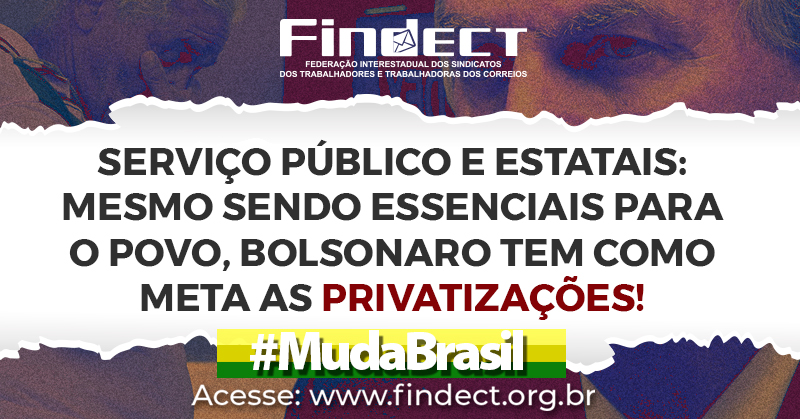 Serviço Público e Estatais: Mesmo sendo essenciais para o povo, Bolsonaro tem como meta as privatizações