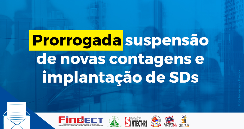 Direção da ECT prorroga suspensão de novas contagens e implantação de SDs