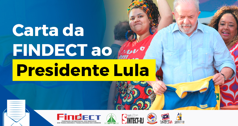 Carta da FINDECT ao Presidente Lula: A defesa do Correio estatal em risco diante da chantagem do partido União Brasil