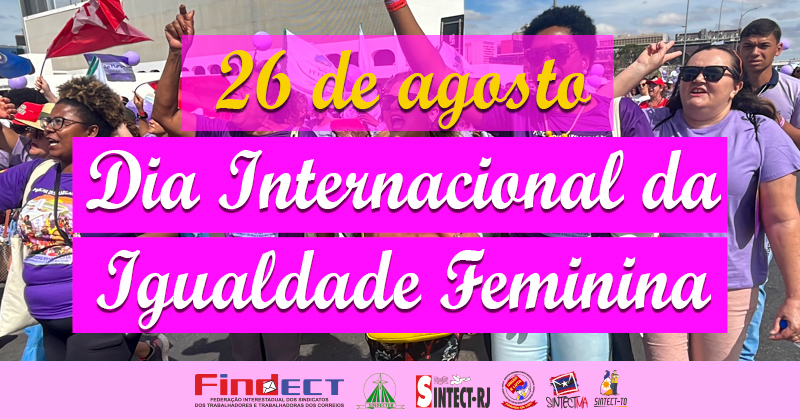 26 de agosto – Dia Internacional da Igualdade Feminina: a busca persistente por Direitos Iguais