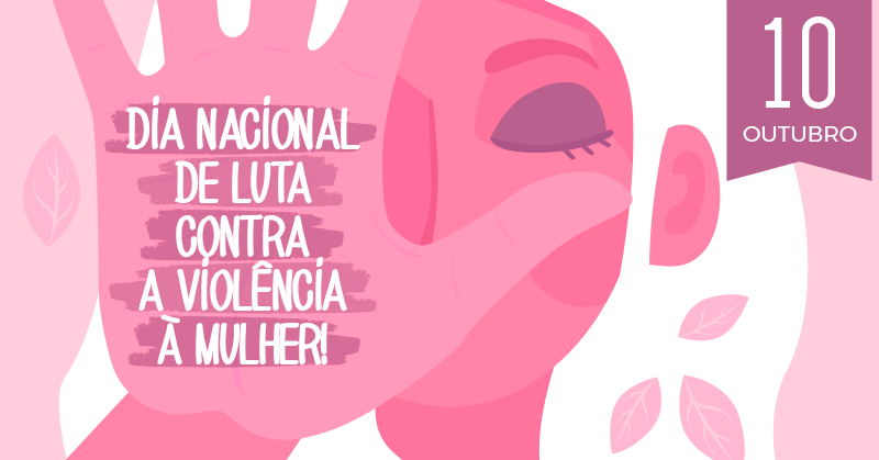 10/10 – Dia Nacional de Luta contra a Violência à Mulher