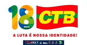 FINDECT celebra os 18 anos da CTB: uma trajetória que honra a classe trabalhadora e fortalece a luta dos trabalhadores
