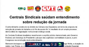 Centrais sindicais apoiam acordo para reduzir jornada a 40 horas e encerrar escala 6×1, com transição gradual e sem corte salarial