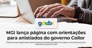 MGI lança página com orientações e novo mecanismo de reposicionamento para anistiados do governo Collor