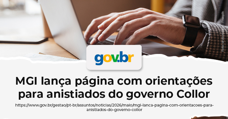 MGI lança página com orientações e novo mecanismo de reposicionamento para anistiados do governo Collor