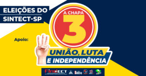 Sindicatos filiados à FINDECT reafirmam apoio à Chapa 3 nas eleições do SINTECT-SP
